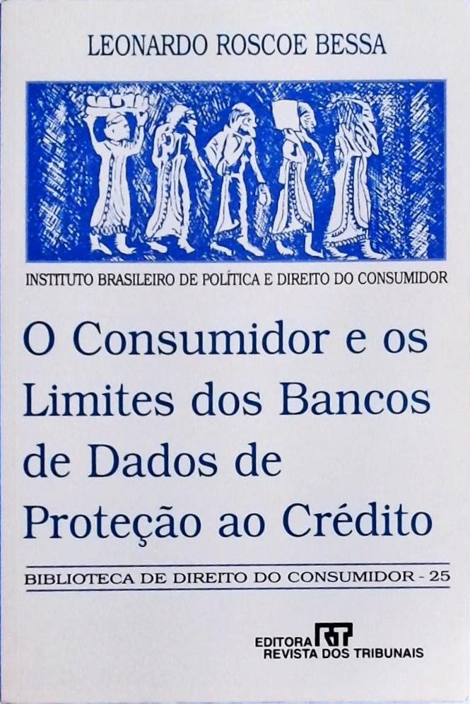 O Consumidor E Os Limites Dos Bancos De Dados De Proteção Ao Crédito