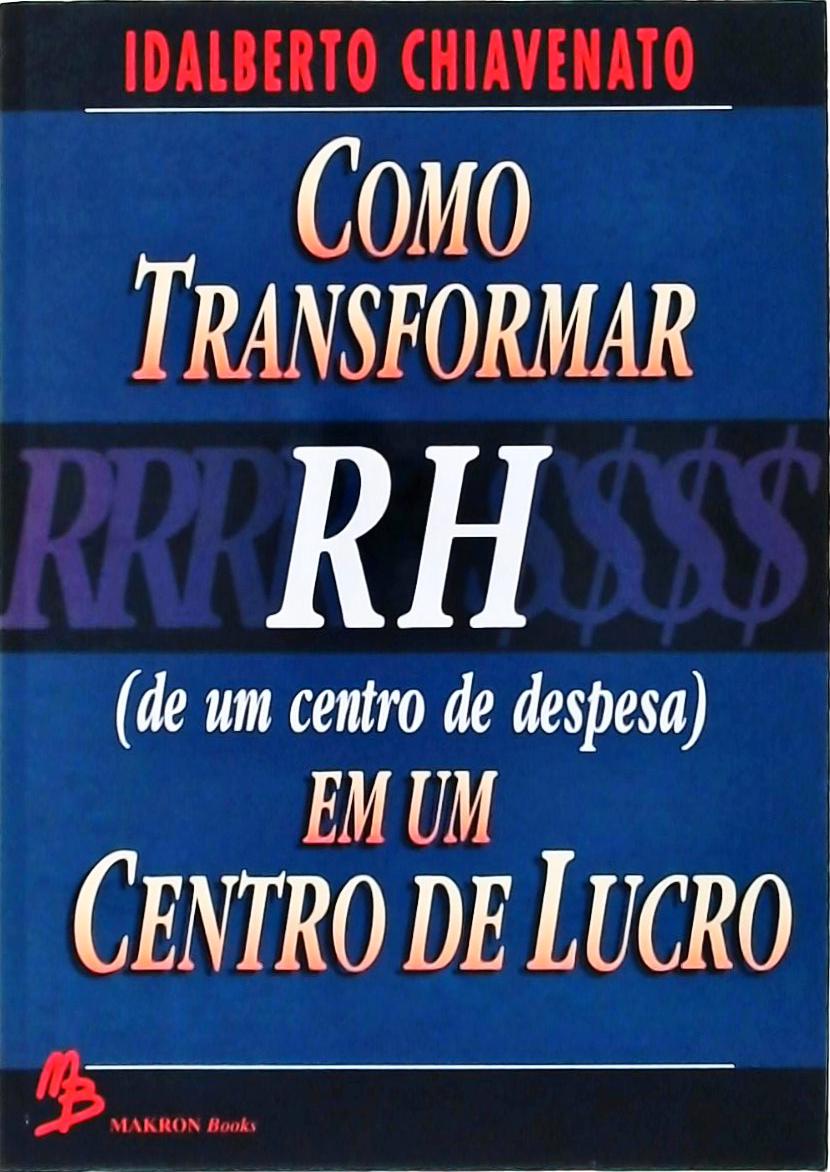 Como Transformar RH, de um centro de despesa, em um Centro de Lucro