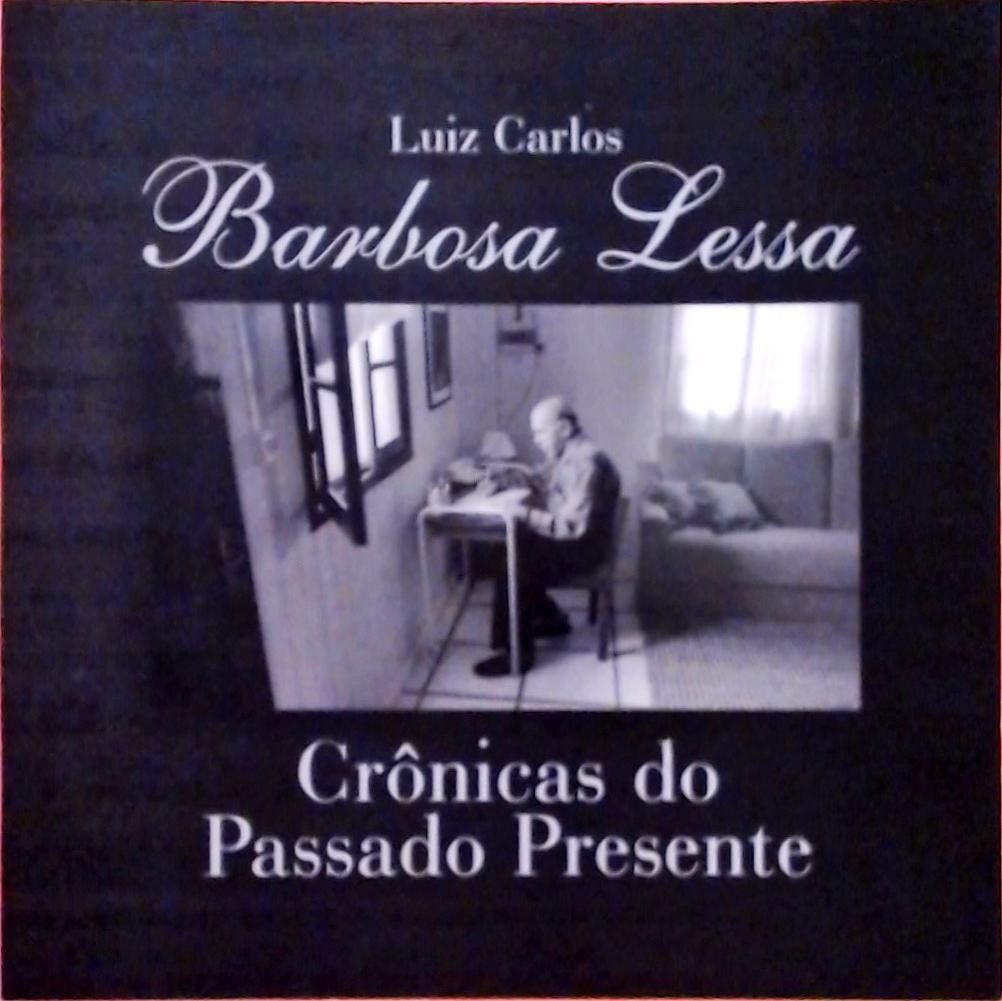 Barbosa Lessa - Crônicas Do Passado E Do Presente