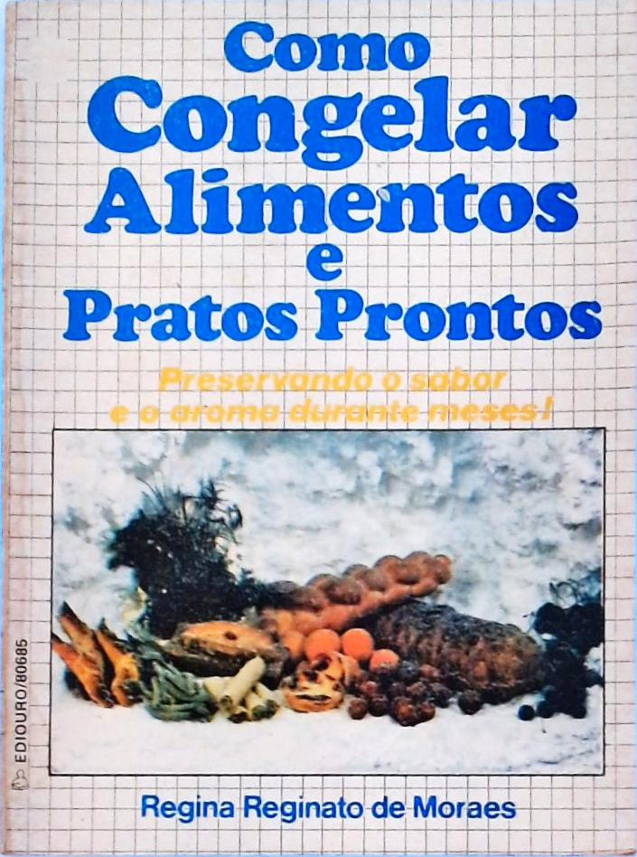 Como Congelar Alimentos e Pratos Prontos