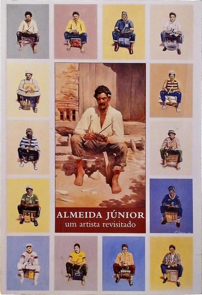 Almeida Júnior - Um Artista Revisitado