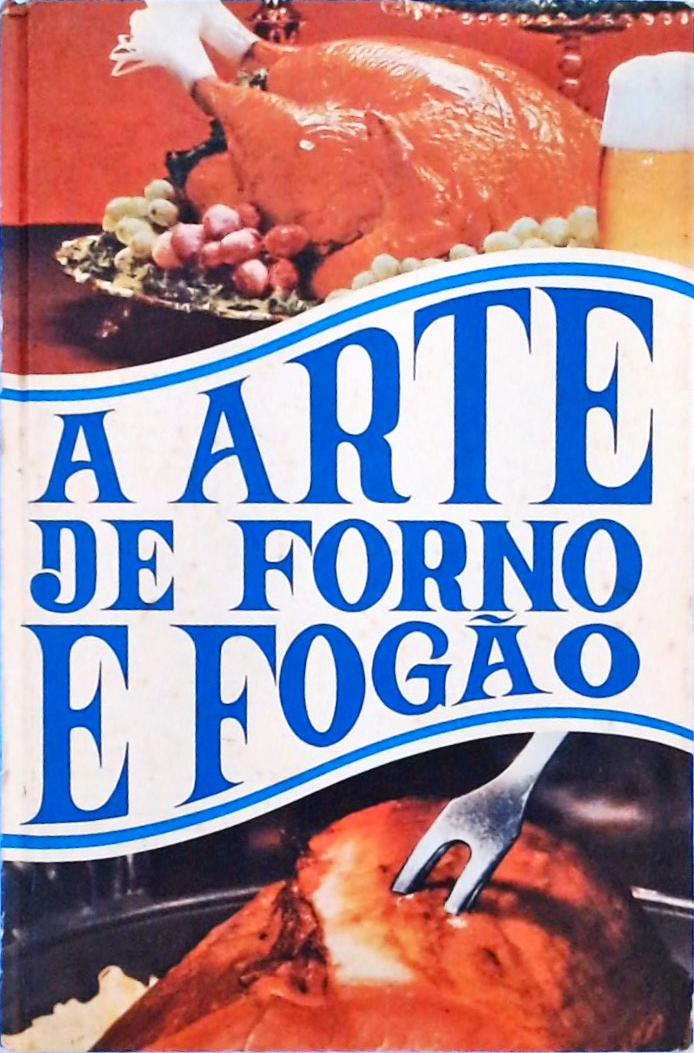 A Arte de Forno e Fogão (Em 4 vols.)