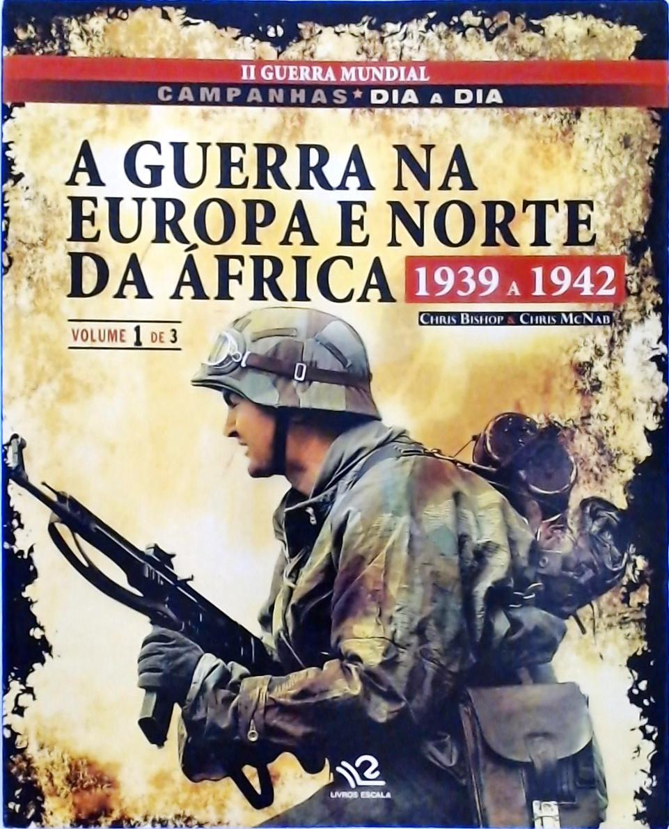 A Guerra na Europa e no Norte da África (1939-1942)