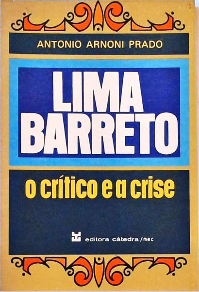 Lima Barreto - O Crítico E A Crise