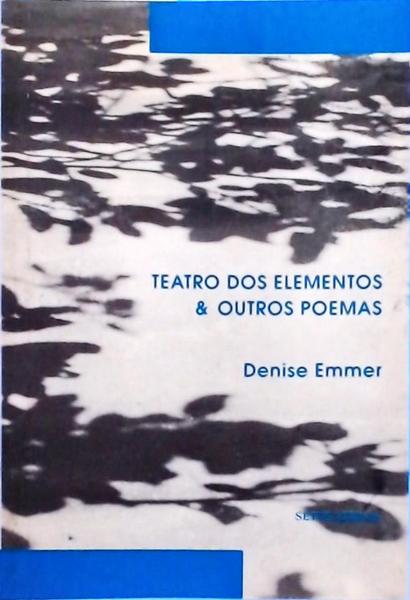 Teatro Dos Elementos E Outros Poemas