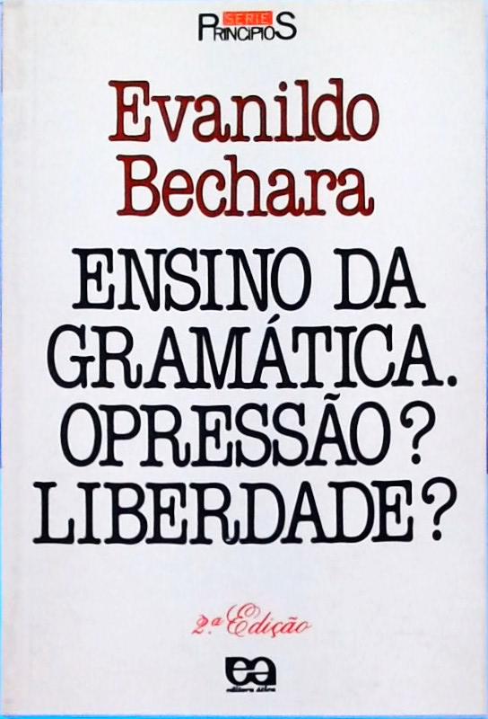 Ensino Da Gramática. Opressão? Liberdade?