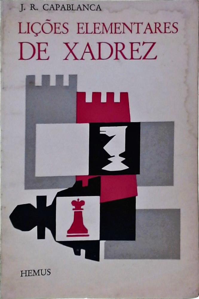 Lições Elementares De Xadrez - J R Capablanca - Traça Livraria e Sebo