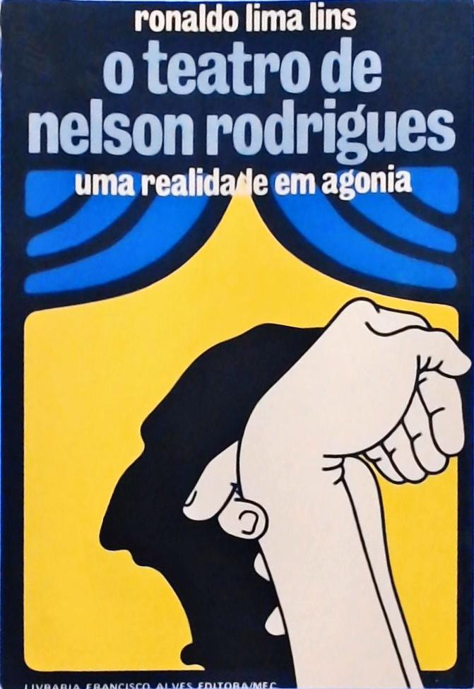O Teatro de Nelson Rodrigues - Uma Realidade em Agonia