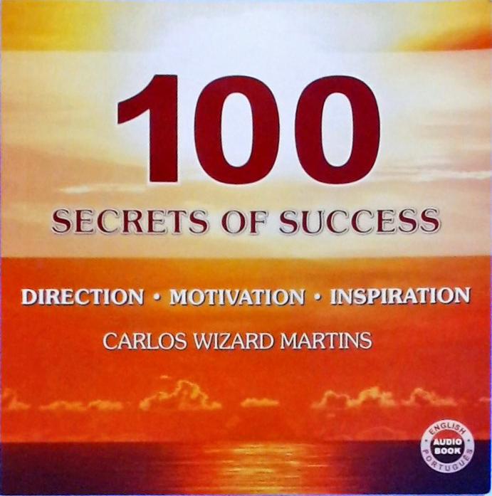 100 Secrets Of Sucess - Direction, Motivation, Inspiration (inclui CD)