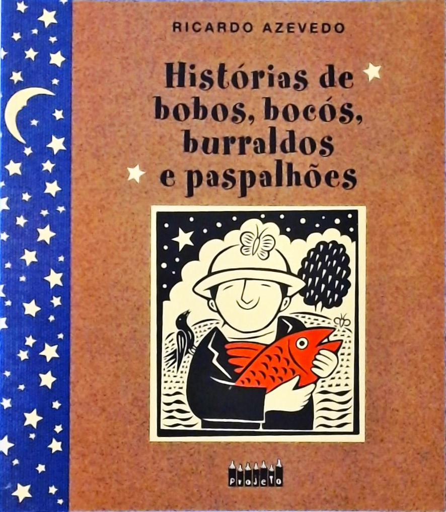 Histórias De Bobos, Bocós, Burraldos E Paspalhões