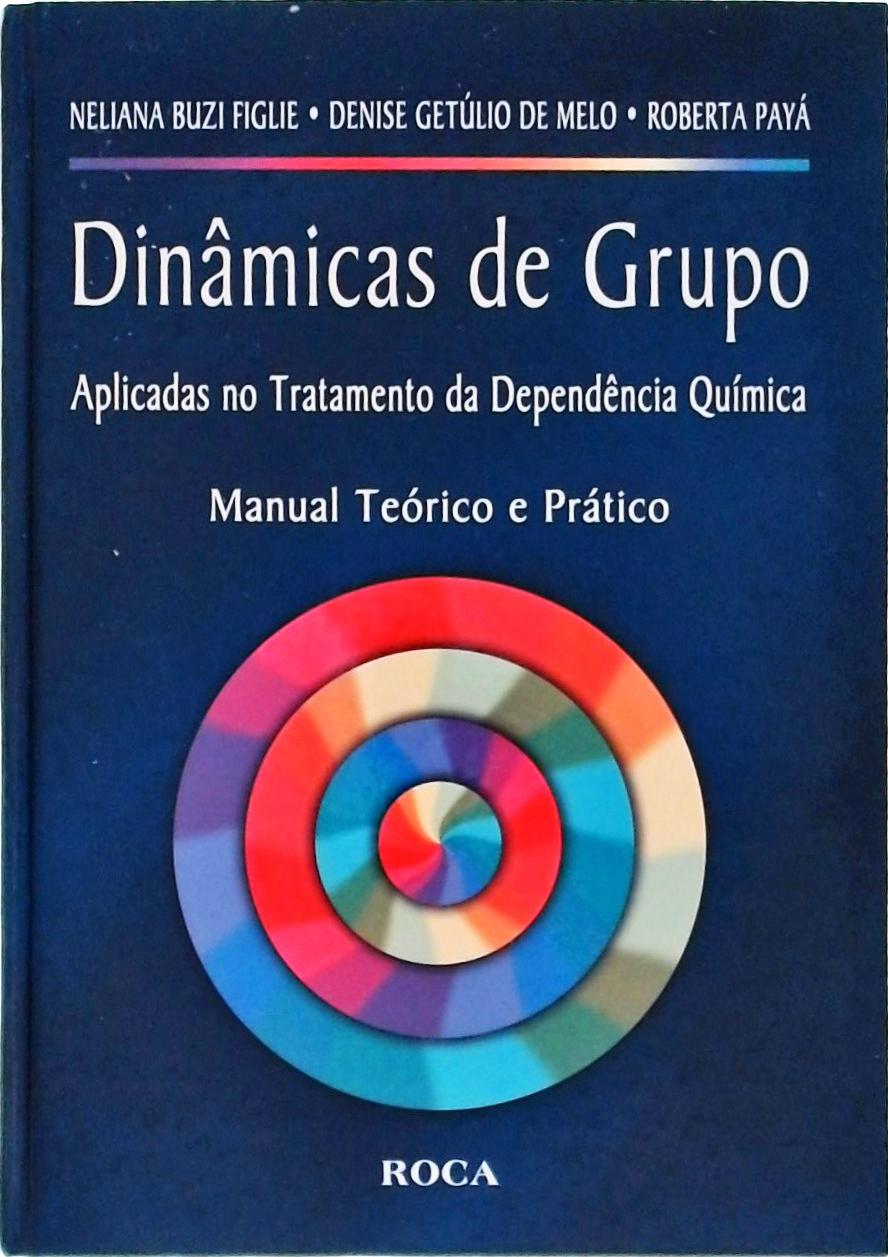 Dinâmicas De Grupo Aplicadas No Tratamento Da Dependência Química