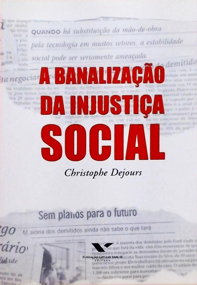 A Banalização Da Injustiça Social