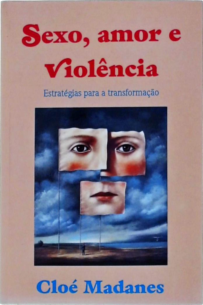 Sexo, Amor E Violência