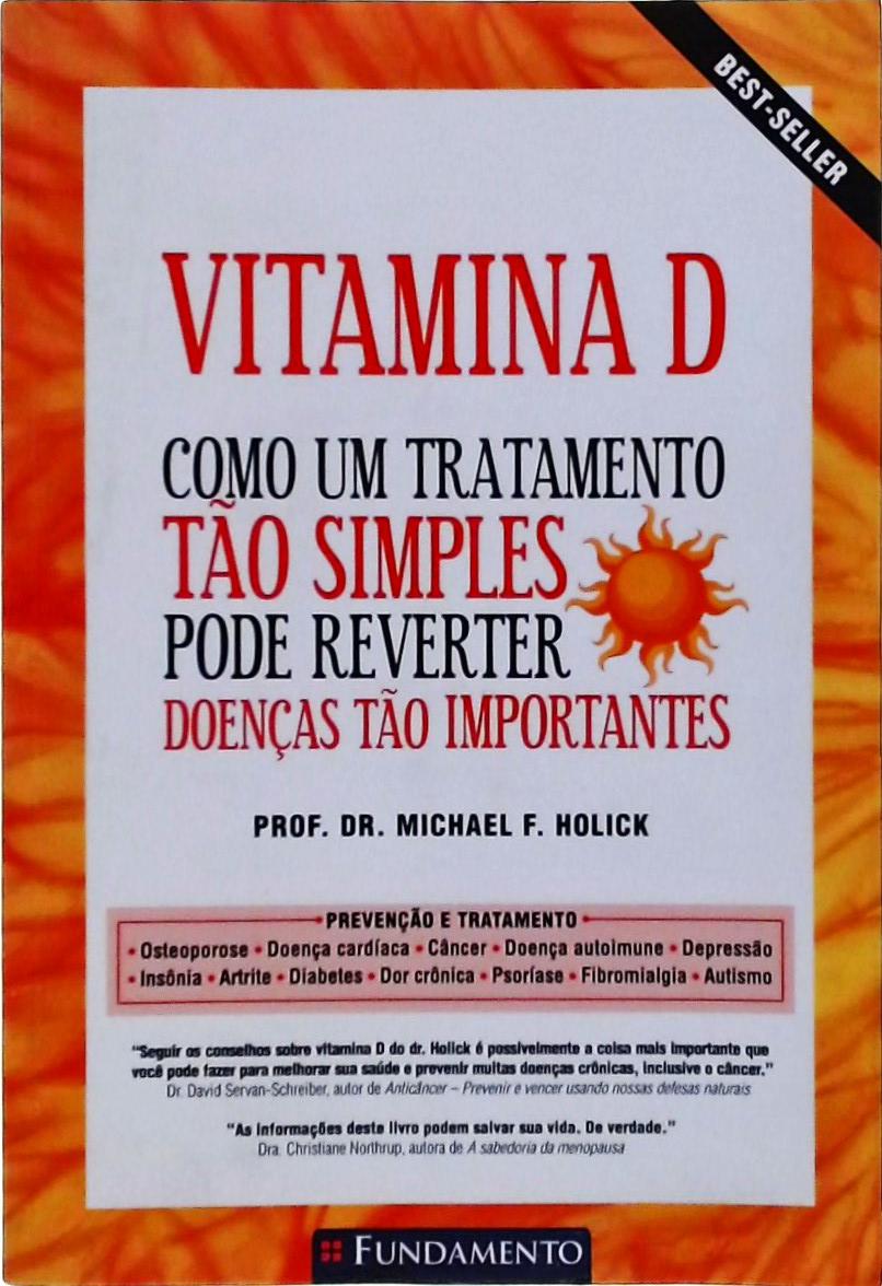 Vitamina D, Como Um Tratamento Tão Simples Pode Reverter Doenças Tão Importantes