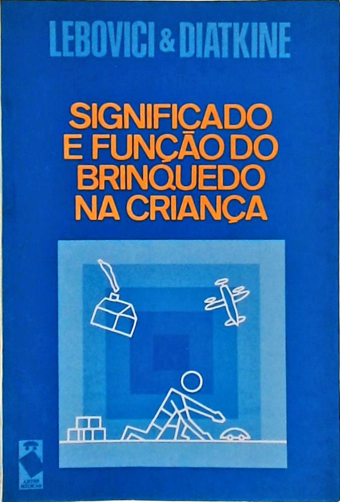 Significado e Função do Brinquedo na Criança