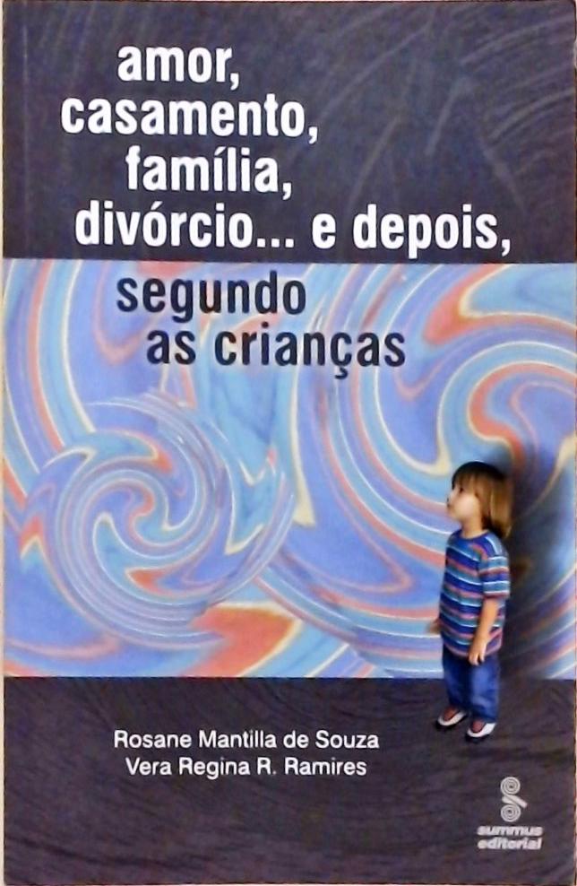 Amor, Casamento, Família, Divórcio... E Depois, Segundo As Crianças