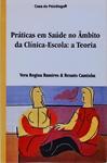 Práticas Em Saúde No Âmbito Da Clínica-Escola - A Teoria