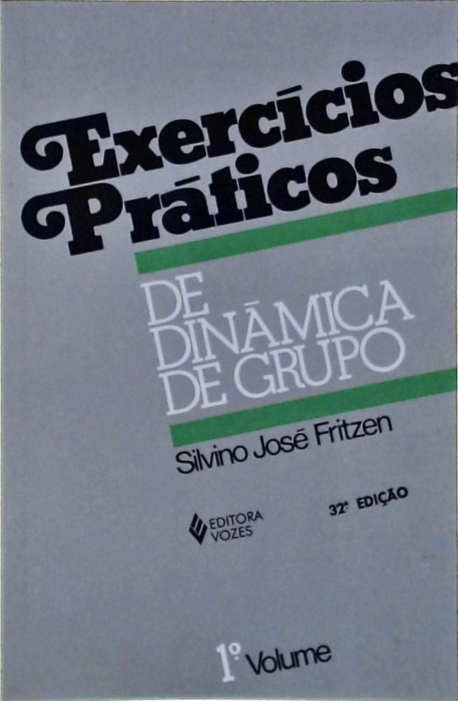 Exercícios Práticos De Dinâmica De Grupo Vol 1