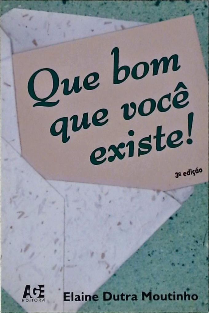 Que Bom Que Você Existe !