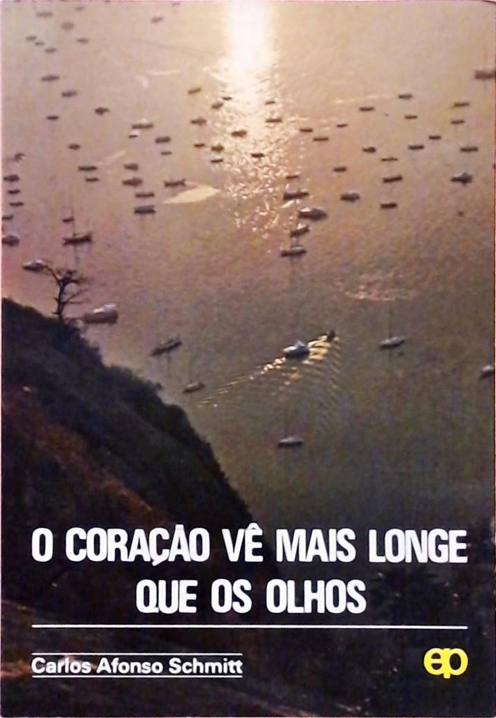 O Coração vê Mais Longe Que os Olhos