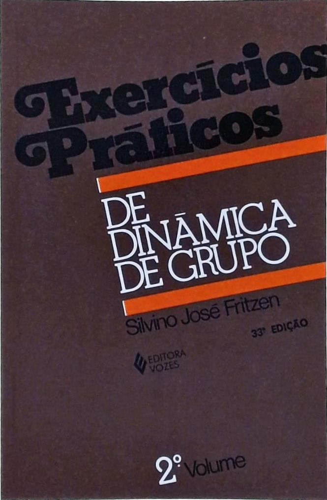 Exercícios Práticos De Dinâmica De Grupo Vol 2