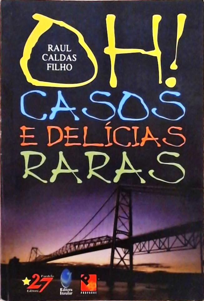 Oh! Casos E Delícias Raras