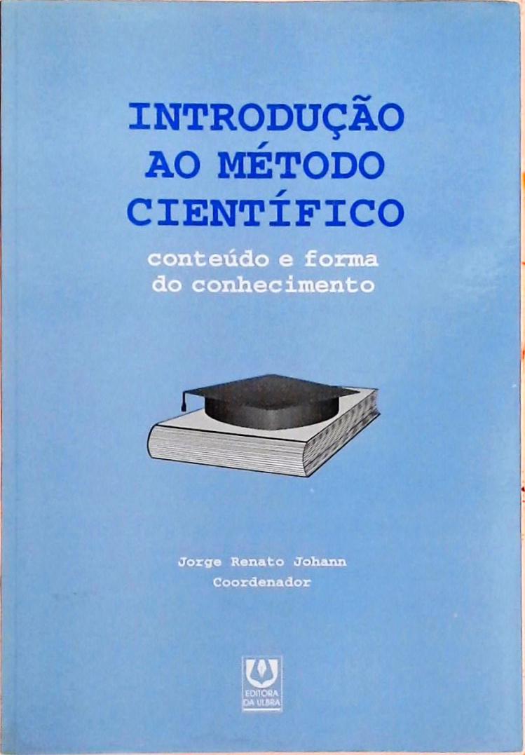 Introdução Ao Método Científico - Conteúdo E Forma Do Conhecimento