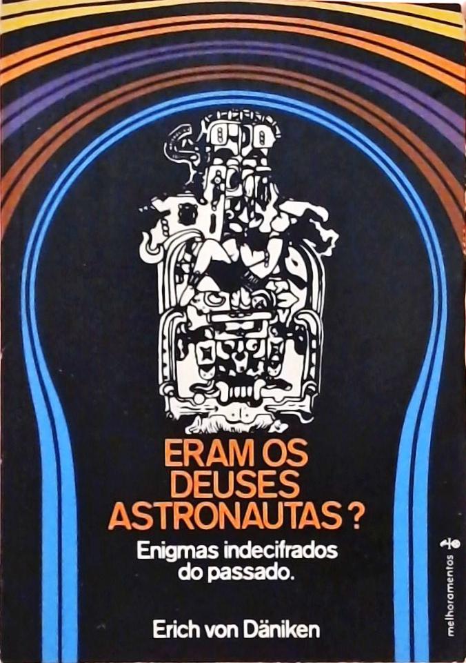 Eram os Deuses Astronautas? Enigmas Indecifrados do Passado