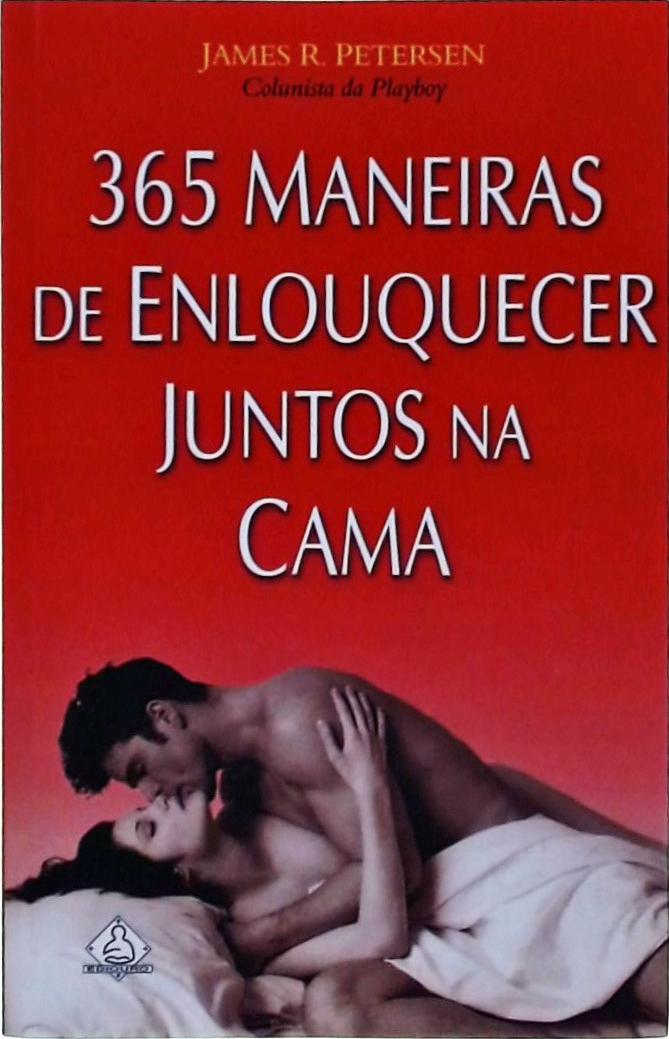 365 Maneiras De Enlouquecer Juntos Na Cama