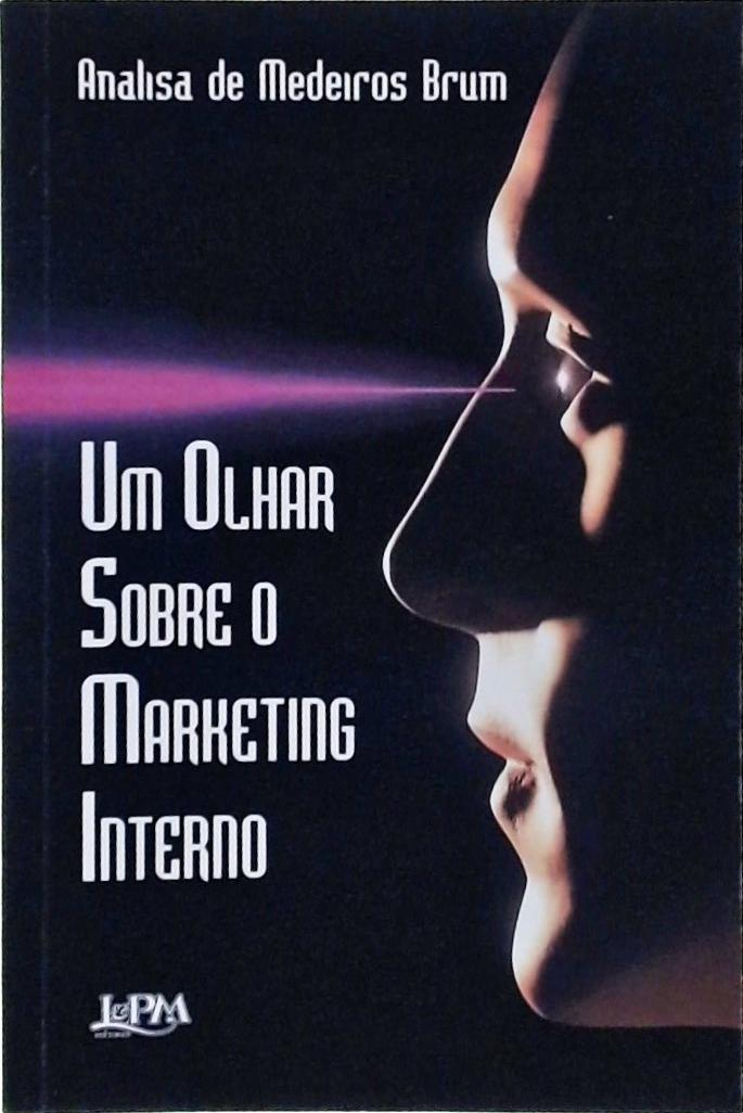 Um Olhar Sobre O Marketing Interno