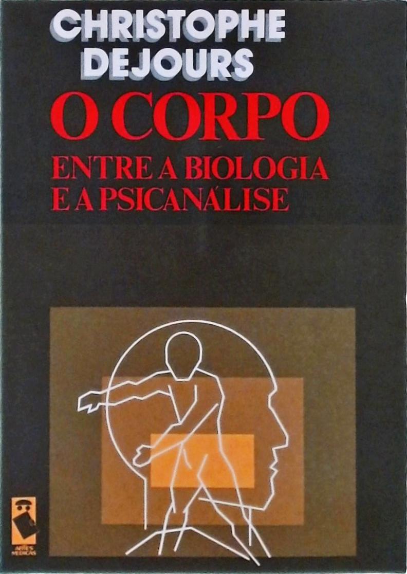 O Corpo Entre A Biologia E A Psicanálise