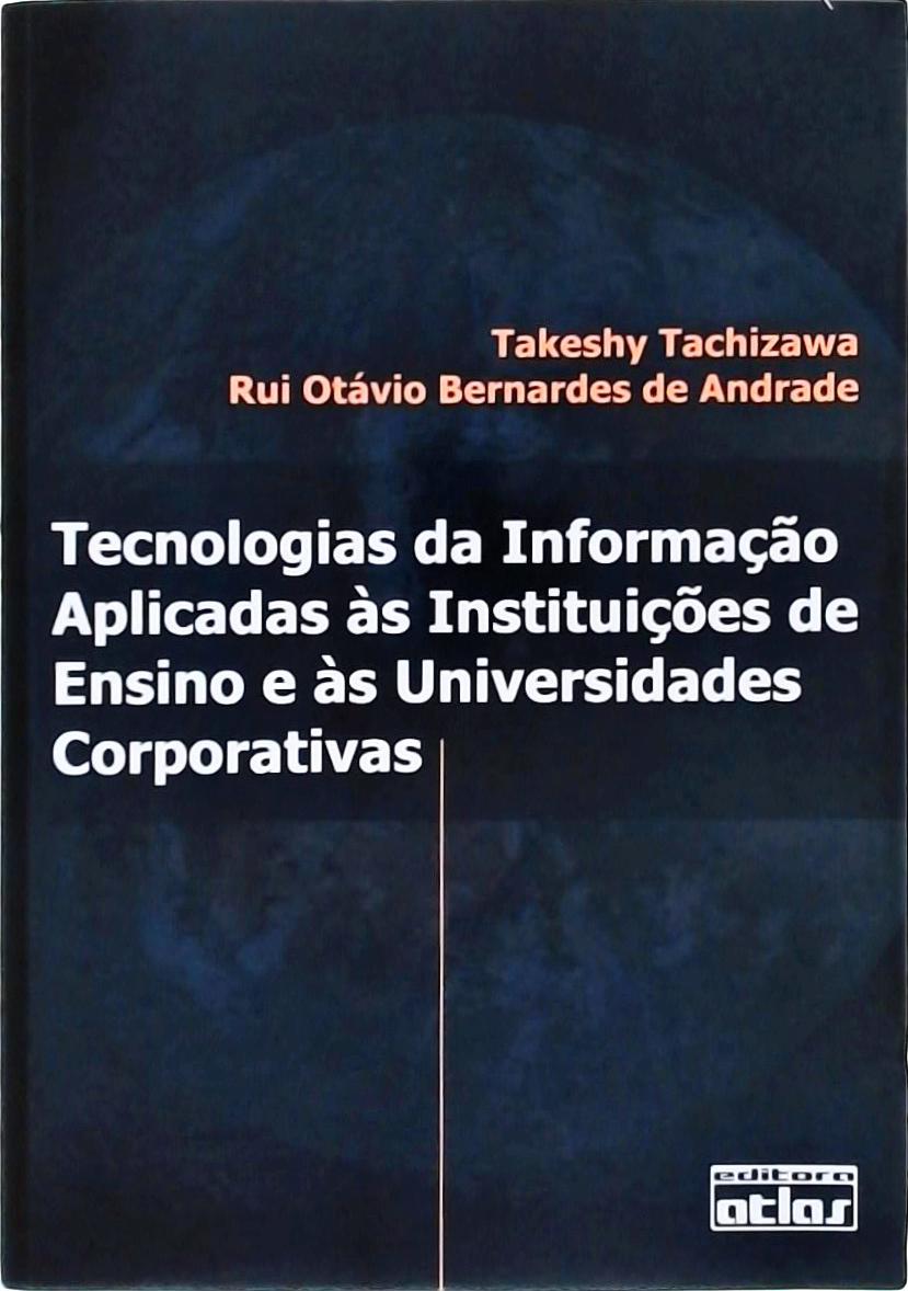 Tecnologias Da Informação Aplicadas às Instituições De Ensino E Às Universidades Corporativas