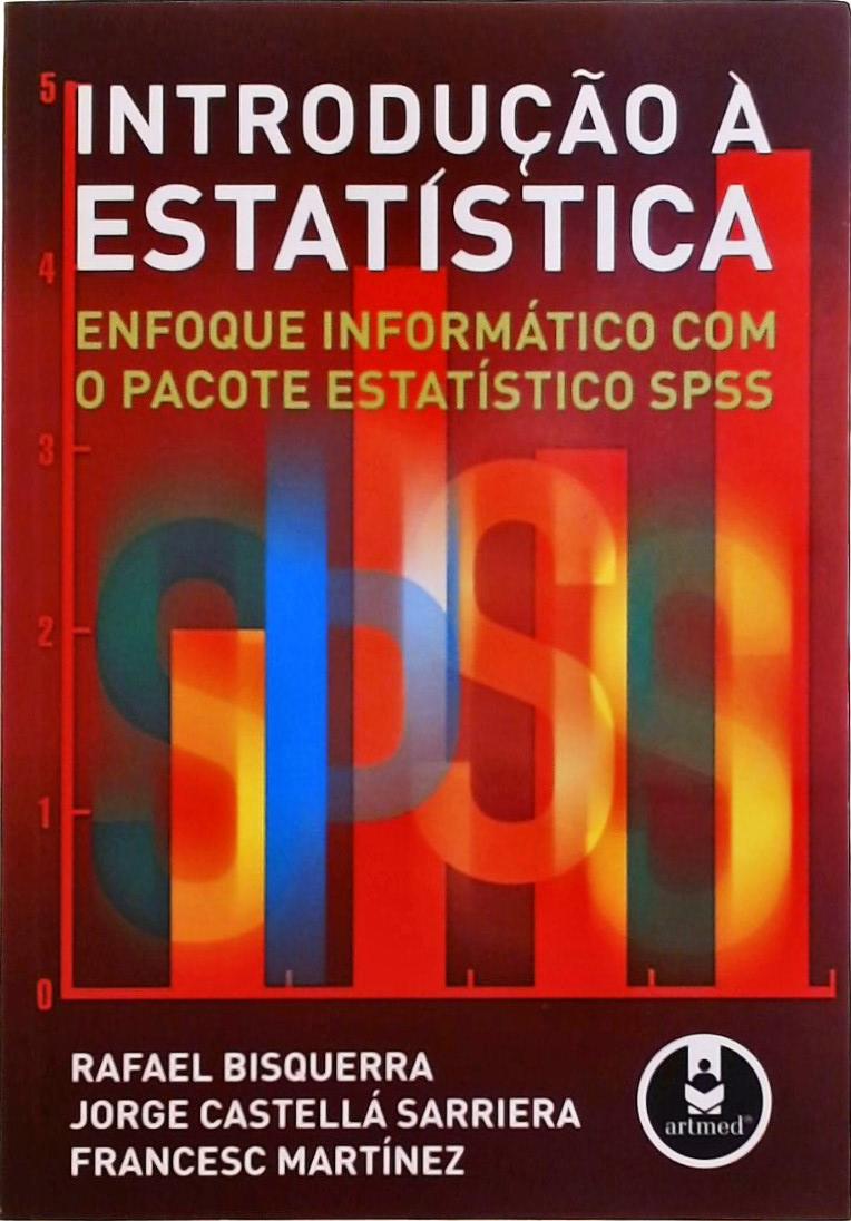 Introdução À Estatística - Enfoque Informático com o Pacote SPSS