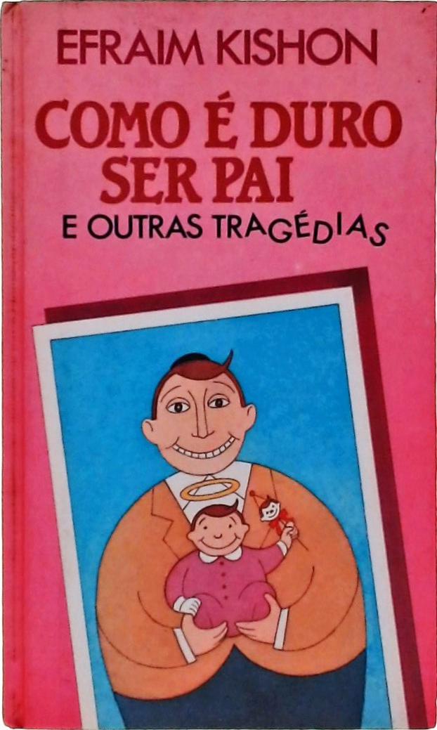 Como é Duro Ser Pai