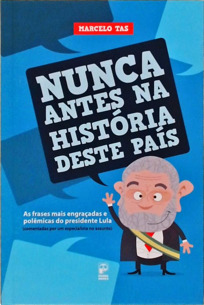 Nunca Antes Na História Deste País