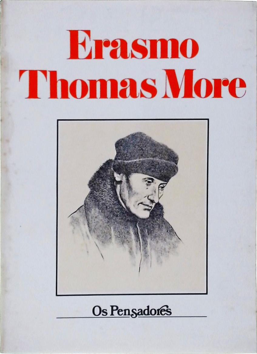 Os Pensadores, Erasmo - Thomas More
