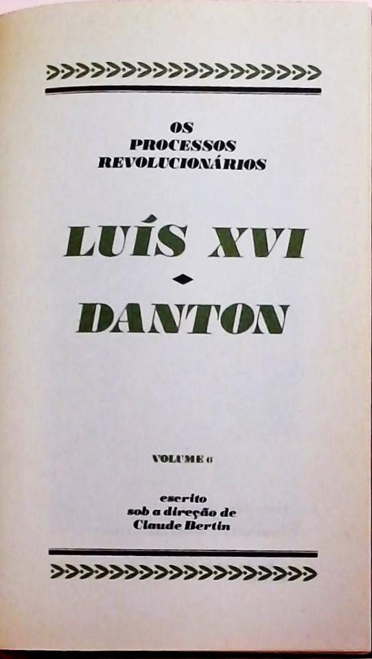 Os Processos Revolucionários - Luís XVI / Danton