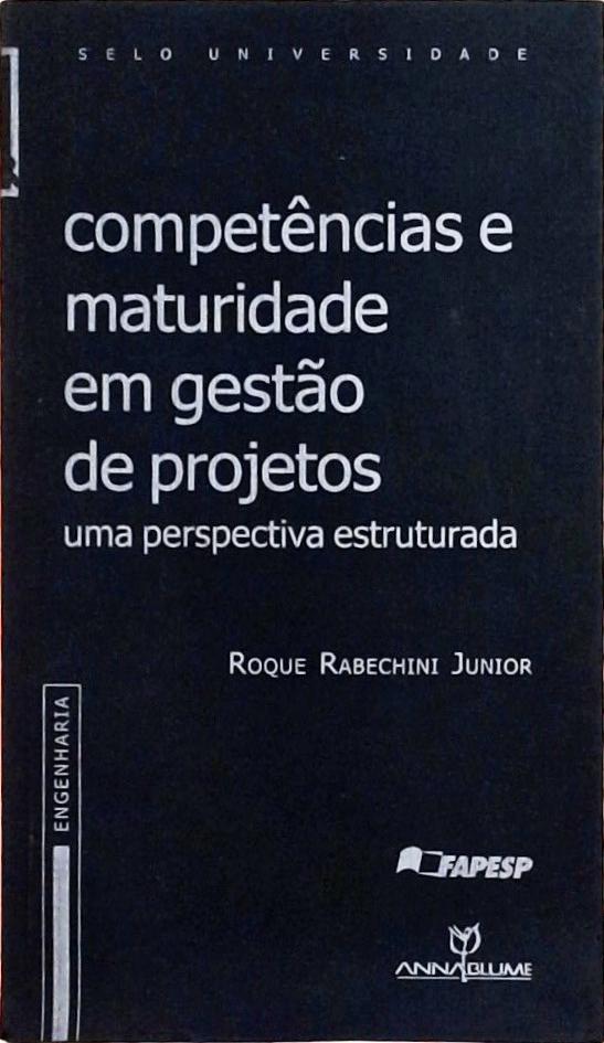 Competências e Maturidade em Gestão de Projetos: Uma Perspectiva Estruturada