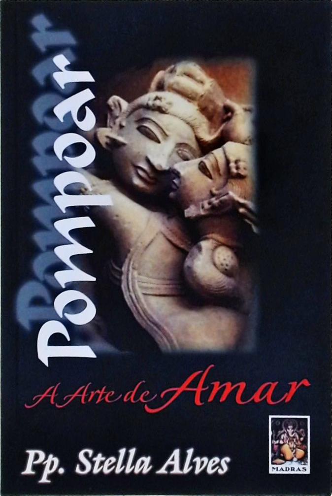Pompoar, A Arte de Amar