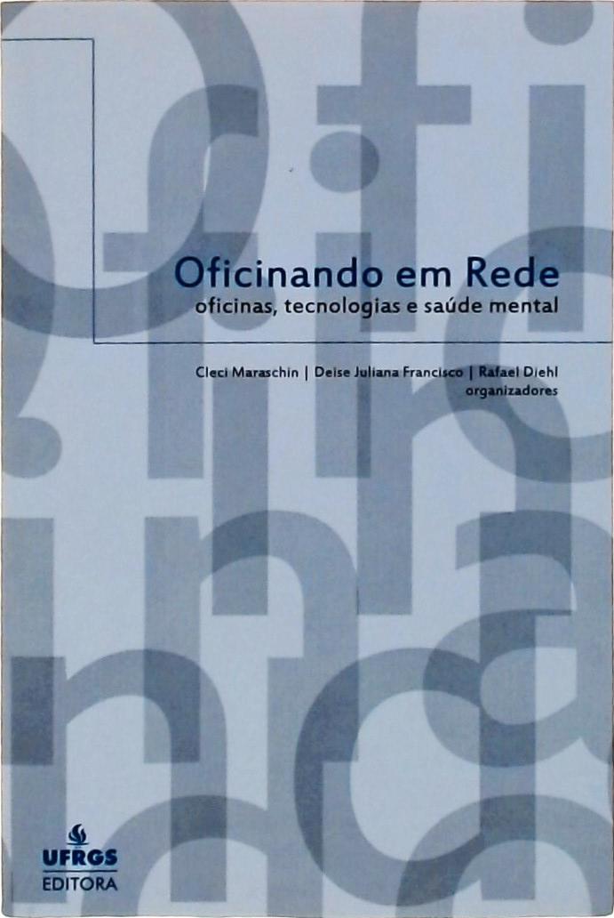 Oficinando Em Rede, Oficinas, Tecnologias E Saúde Mental