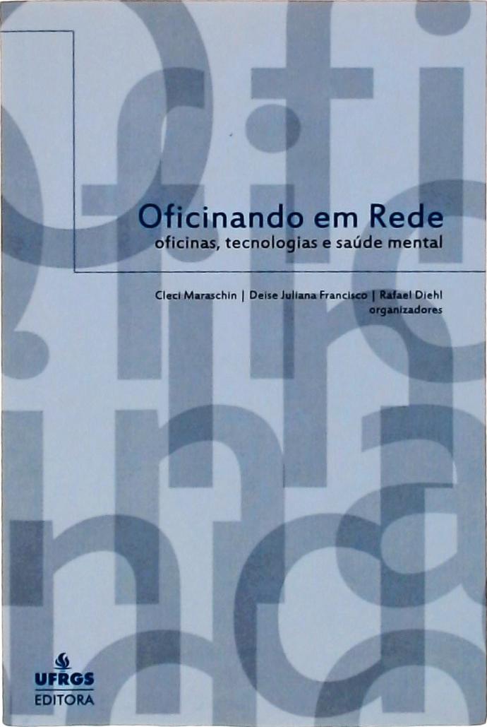 Oficinando Em Rede, Oficinas, Tecnologias E Saúde Mental