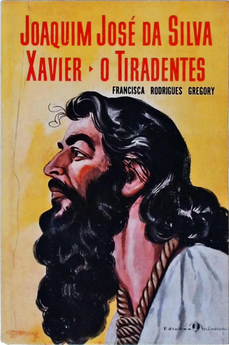 Joaquim José da Silva Xavier, O Tiradentes
