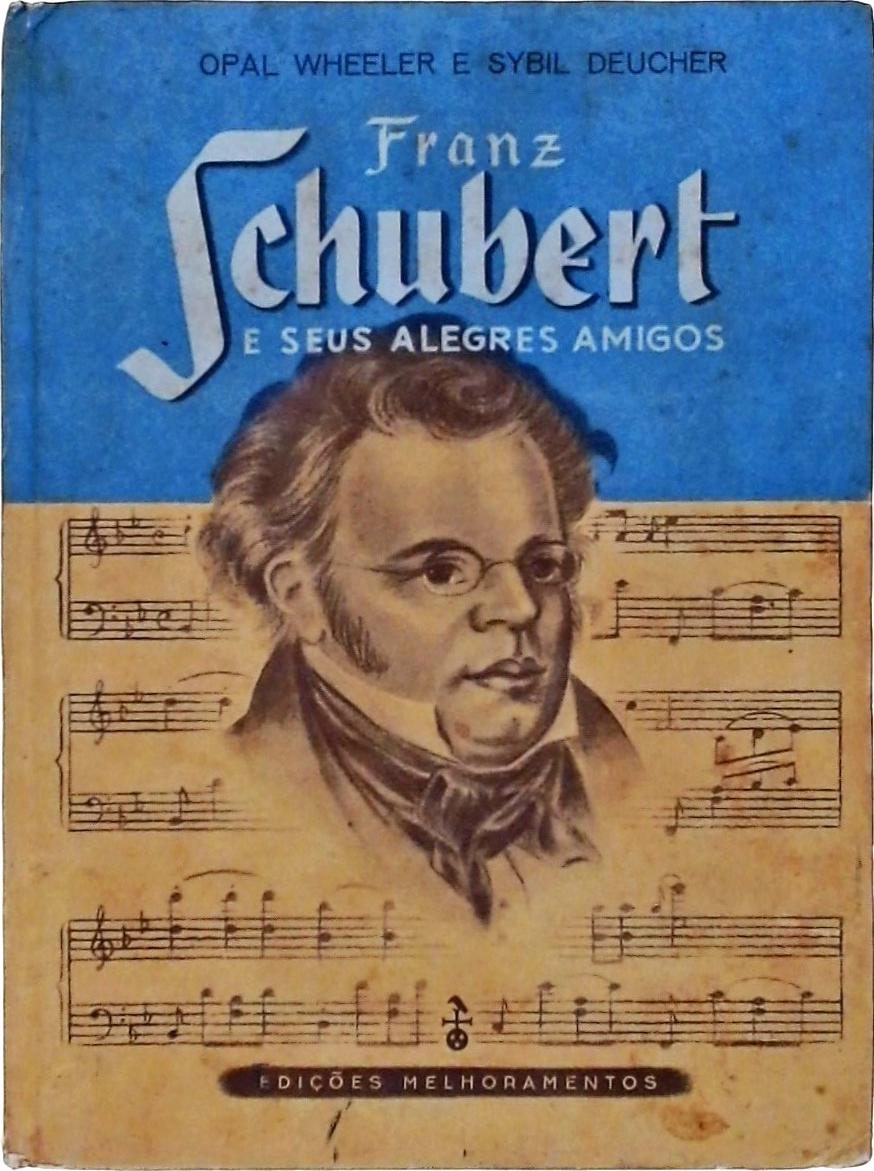 Franz Schubert e Seus Alegres Amigos