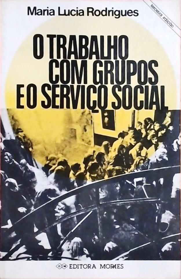 O Trabalho com Grupos e o Serviço Social