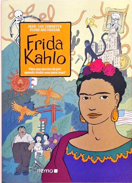 Frida Kahlo - Para Que Preciso De Pés Quando Tenho Asas Para Voar?