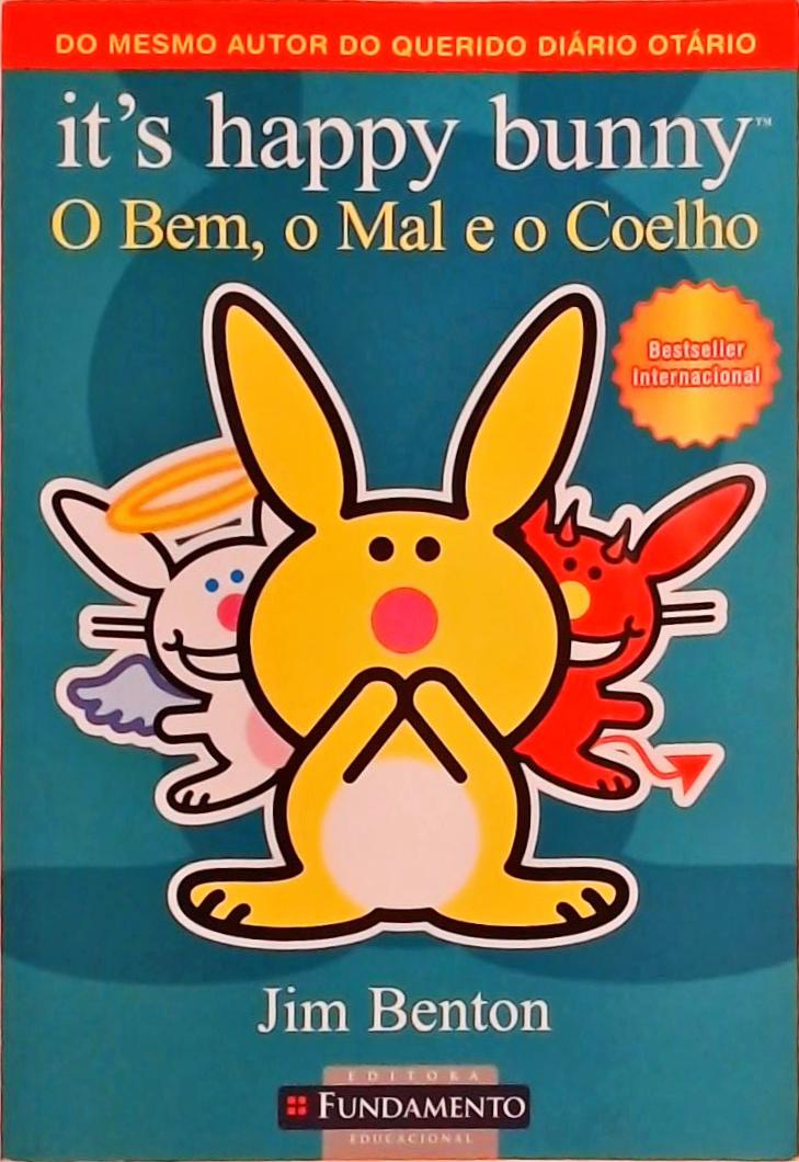 It's Happy Bunny - O Bem, O Mal E O Coelho