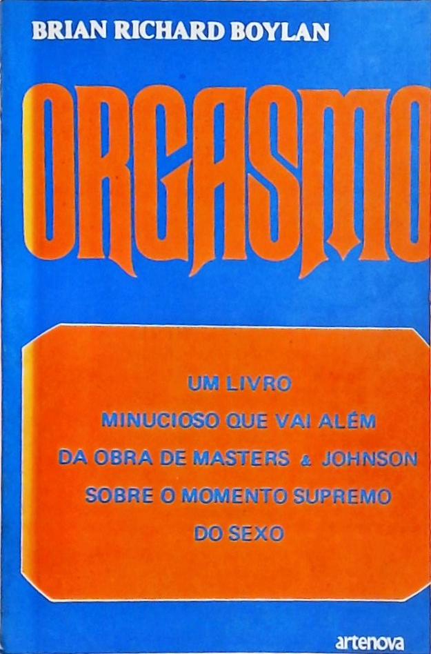 Orgasmo - Um Livro Minucioso Que Vai Além Da Obra De Master & Johnson