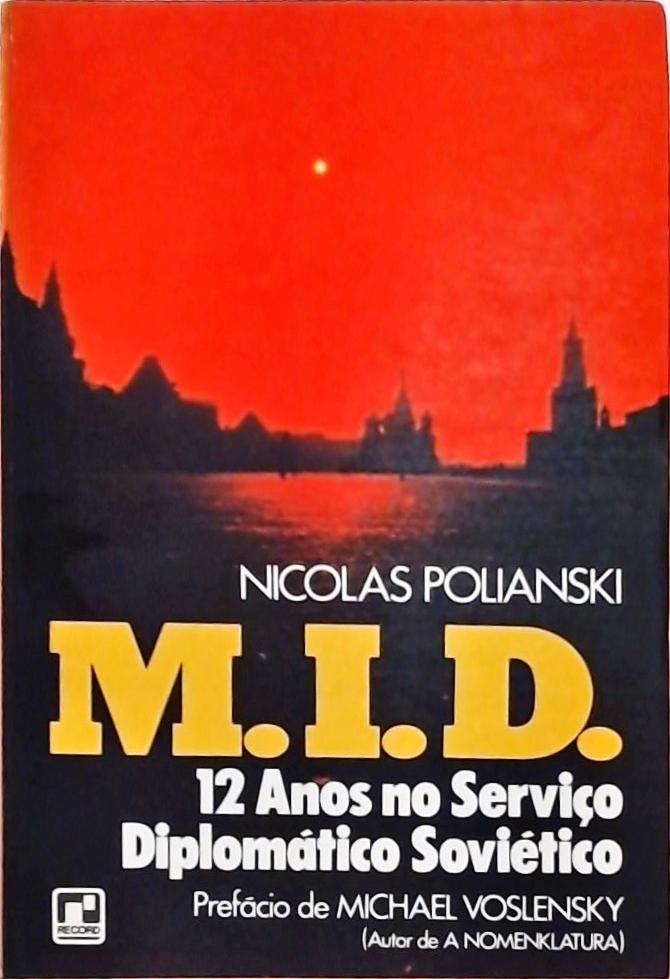 M.I.D. - 12 Anos no Serviço Diplomático Soviético