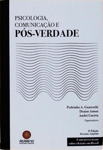 Psicologia, Comunicação E Pós-Verdade