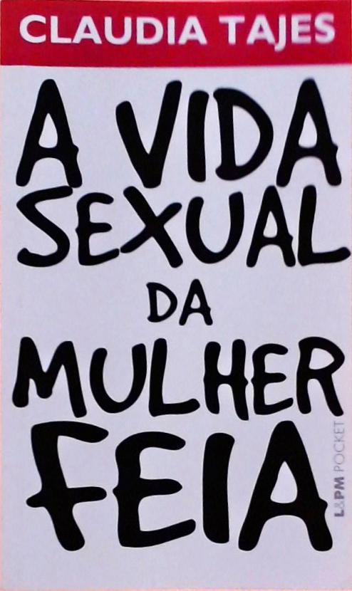 A Vida Sexual Da Mulher Feia